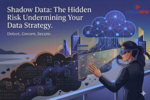 Shadow Data in the Enterprise The Hidden Risk Undermining Your Data Strategy