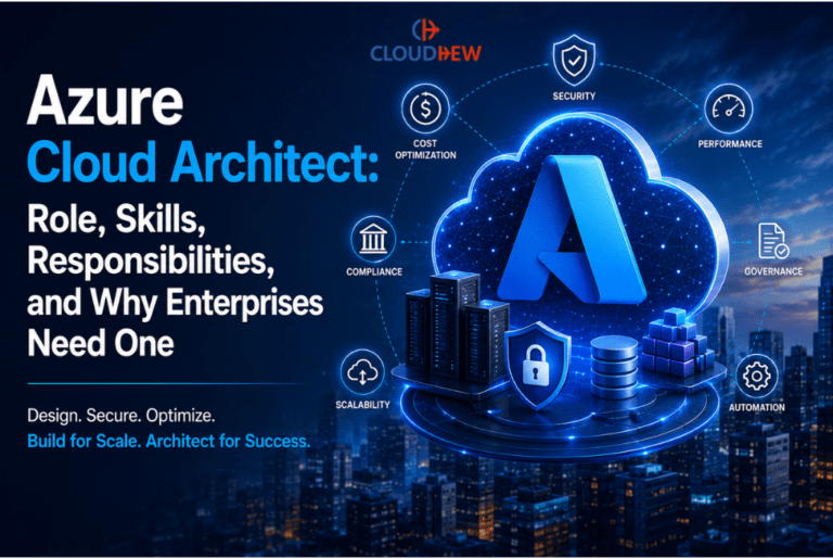 Azure Cloud Architect Role, Skills, Responsibilities, and Why Enterprises Need One
