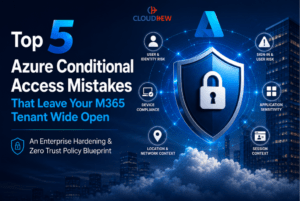 Top 5 Azure Conditional Access Mistakes That Leave Your M365 Tenant Wide Open